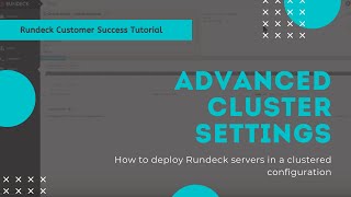 Customer Success Tutorial Advanced Cluster Settings in Rundeck [upl. by Enyalaj]