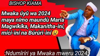 Bishop kiama Kúrekereria Ndumíríri ya mwaka mweru 2024 na múchakayo Múnene 😫 [upl. by Odlopoel]