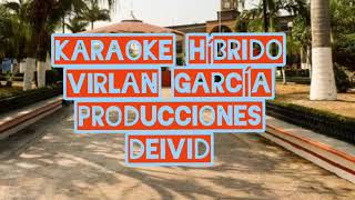 KARAOKE HÍBRIDO VIRLAN GARCÍA 2023🎧🎧🎧🎧🎧🎧🎧🎧🎶🎶🎶🎶🎶🎶🎶🎧🎥🎥 [upl. by Nho]