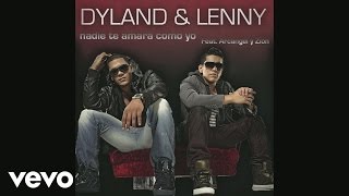 Dyland amp Lenny  Nadie Te Amará Como Yo Remix Cover Audio Video ft Zion Arcángel [upl. by Maurreen766]