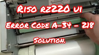 Riso Rz220 UI Error Code A34  218 Solution [upl. by Stavro]