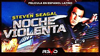 NOCHE VIOLENTA  STEVEN SEAGAL  PELICULA COMPLETA DE ACCION EN ESPANOL LATINO [upl. by Lednyk70]