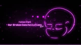 Our Broken Constellations WIP  Fallen Stars Collab levelcxdeisfail [upl. by Braun]