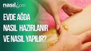 Evde Ağda Nasıl Hazırlanır ve Yapılır [upl. by Nodnil]