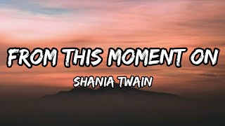 Shania Twain  From This Moment On Lyrics [upl. by Ahtabbat326]