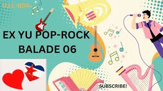 EX YU POP ROCK BALADE 06 [upl. by Zeiger399]