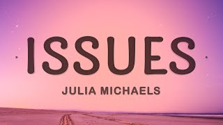 Julia Michaels  Issues Lyrics [upl. by Gunthar]