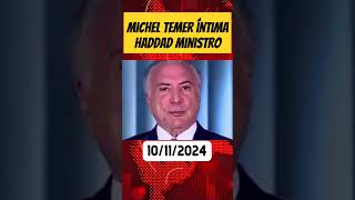 Michel temer manda recado ao Haddad shorts [upl. by Ardnu612]