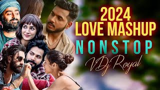 Love Mashup 2024  Nonstop  Jukebox 2024  VDj Royal [upl. by Crabb]