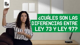 ¿Cuáles son las diferencias entre Ley 73 y Ley 97 [upl. by Steen]