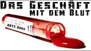 Das Geschäft mit dem Blut  ARTE DOKU 2017 [upl. by Donoho]