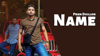 NAME  Prem Dhillon OFFICIAL VIDEO  Prem Dhillon New Song  Latest Punjabi Songs 2024 [upl. by Weigle]