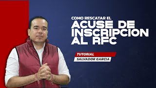 Tutorial ¿Cómo rescatar Acuse de Inscripción al RFC  Comercio Exterior  SG [upl. by Alian]