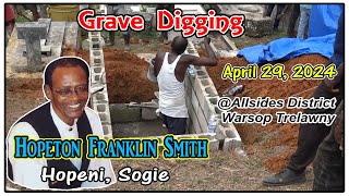 Hopeton Franklin Smith Sogi Grave Digging April 29 2024  Allside District Warsop Trelawny [upl. by Sellma]