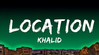 Khalid  Location Lyrics  Top Best Songs [upl. by Peers117]