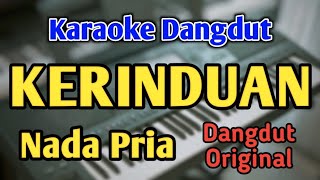 KERINDUAN  KARAOKE  NADA PRIA COWOK  Dangdut Original [upl. by Aniuqal]