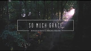 Jonathan and Melissa Helser  So Much Grace Official Lyric Video  Beautiful Surrender [upl. by Aikrehs]