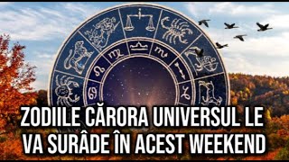 Zodiile cărora Universul le va surâde în acest weekend Vor avea parte de momente speciale și succes [upl. by Llerdnod]