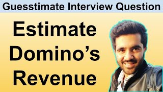 How to solve Guesstimate Questions in Interviews What is the revenue of Dominos [upl. by Mera]