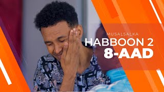 HABBOON S2 XALQADA 8AAD  quotIISHEG HABBON MEESHA AAD GEESAYquot [upl. by Ynnal]