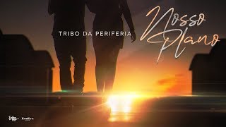 Tribo da Periferia  Nosso Plano Official Music Video [upl. by Odlanier]