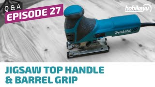 QampA Ep 27  Barrel Grip vs TopHandle Jigsaw amp Review Makita 4351FCT [upl. by Sirronal]