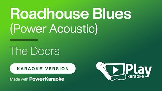 The Doors  Roadhouse Blues Power Acoustic  Karaoke 🎤 PlayKaraoke Instrumental [upl. by Aland815]