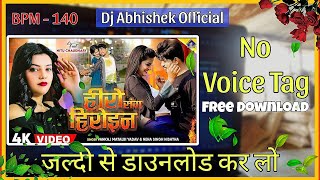 Hero Sangh Heroine No Voice Tag Free Download  Pankaj Matlabi Yadav  Dj Abhishek Official [upl. by Brink239]