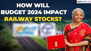 How Will The Budget 2024 Impact The Railway Sector I Railway Stocks To Watch Out For [upl. by Airretnahs]