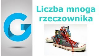 Liczba mnoga rzeczownika jak ją tworzyć [upl. by Luciana]