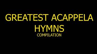 GREATEST ACAPELLA HYMNS Compilation 12 HRS NONSTOP [upl. by Eaner]