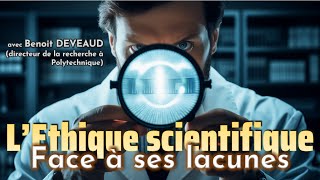 L’éthique scientifique face à ses lacunes  Avec le Prof Benoit DEVEAUD [upl. by Woolson]