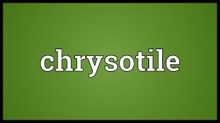 Chrysotile Meaning [upl. by Vernice]