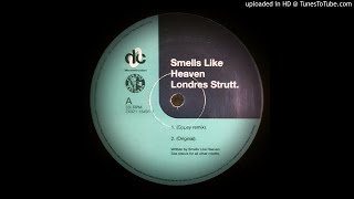 SMELLS LIKE HEAVEN  LONDRES STRUTT ORIGINAL MIX [upl. by Elconin549]