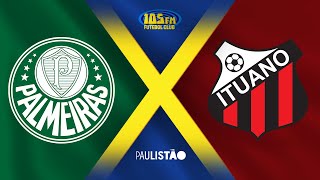 PALMEIRAS X ITUANO  AO VIVO COM IMAGENS  PAULISTÃO  08022024 [upl. by Nilesoy]