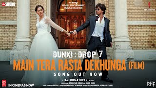 Dunki Drop 7 Main Tera Rasta Dekhunga Shah Rukh Khan Rajkumar H Taapsee PritamShadabAltamash [upl. by Wyne]