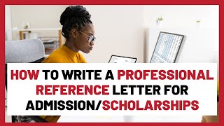 How To Write A Professional Reference Letter For University Admission amp Scholarships [upl. by Eseilanna928]