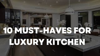 10 MUSTHAVES FOR LUXURY KITCHEN [upl. by Nosylla]