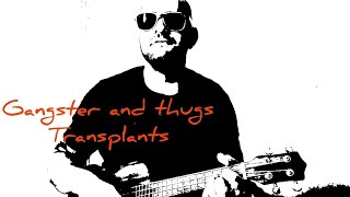 Transplants  Gangster and thugs  Ukulele Cover [upl. by Refiffej797]