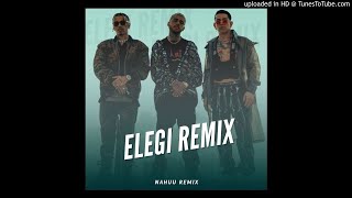 ELEGI Remix  Nahuu Remix [upl. by Neimad874]