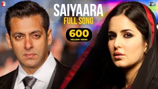 Saiyaara Full Song  Ek Tha Tiger  Salman Khan Katrina Kaif  Mohit Chauhan Tarannum Sohail Sen [upl. by Anjanette]