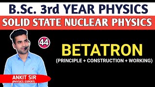 L44 Betatron  Solid State Nuclear Physics  BSc 3rd year Physics  Ankit Sir  betatron [upl. by Carlyn858]