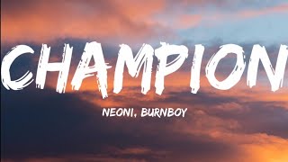 Neoni amp Burnboy Champion Lyrics Video [upl. by Altaf517]