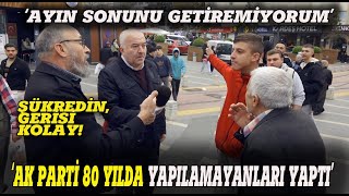 quotAK PARTİ 80 YILDA YAPILAMAYANLARI YAPTI ŞÜKREDİNquot SOKAK RÖPORTAJI [upl. by Aiasi766]