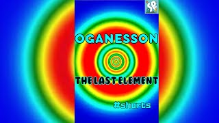 Oganesson  The Last Element shorts [upl. by Eelsha831]