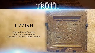 King Uzziah Digging for Truth Episode 104 [upl. by Ayanahs108]