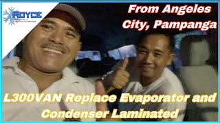 L300 VAN FROM ANGELES CITY PAMPANGA REPLACE EVAPORATOR AND CONDENSER LAMINATED  ROCKY ROYCE [upl. by Ainorev391]