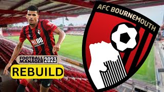 Rebuilding BOURNEMOUTH  FM23 Rebuild  Football Manager 2023 [upl. by Merari233]