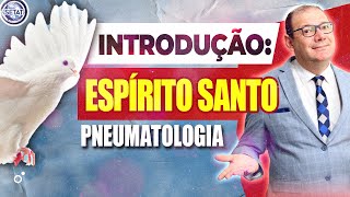 Introdução ao Espírito Santo Pneumatologia [upl. by Lytsirk]