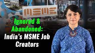 Ignored amp Abandoned India’s MSME Job Creators [upl. by Zimmermann974]